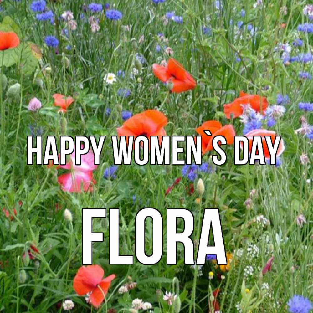 Greetings card с именем, Flora happy women`s day международный женский день 4 Greetings with text for free download 